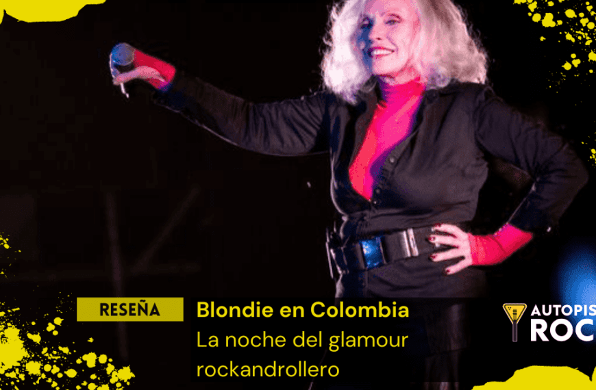 Reseña Blondie en Colombia – La noche del glamour rockandrollero