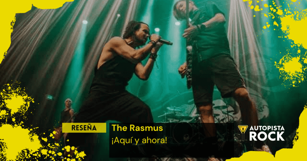 Reseña The Rasmus – ¡Aquí y ahora!