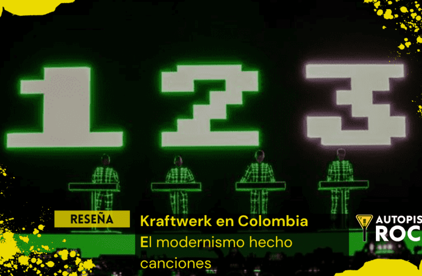 Reseña Kraftwerk en Colombia – El modernismo hecho canciones