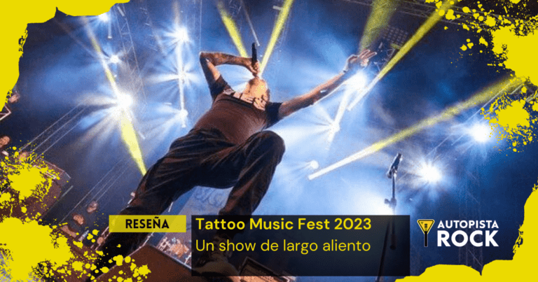 Reseña Tattoo Music Fest 2023 – Un show de largo aliento