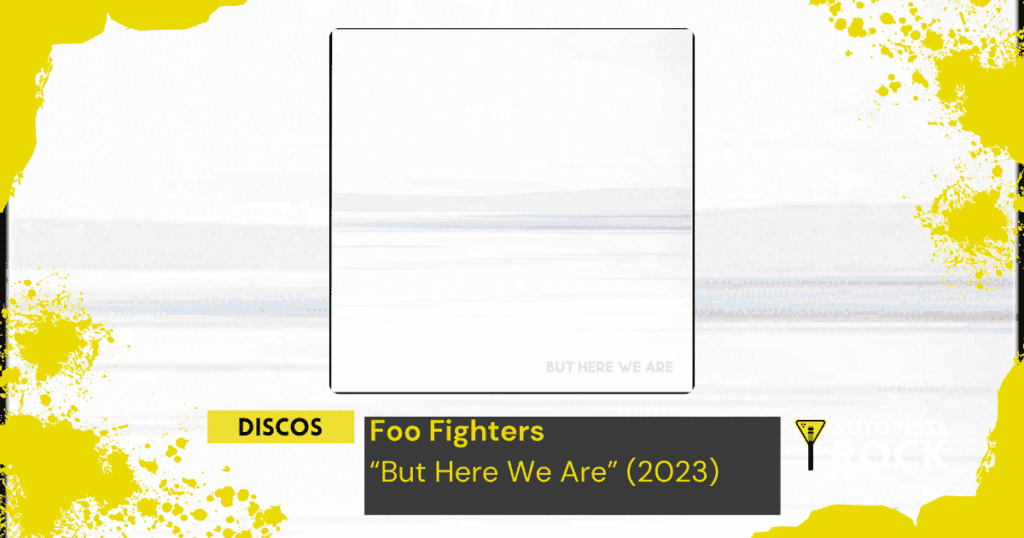 Discos: Foo Fighters – “But Here We Are”…