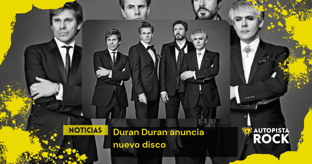 Duran Duran anuncia nuevo disco…