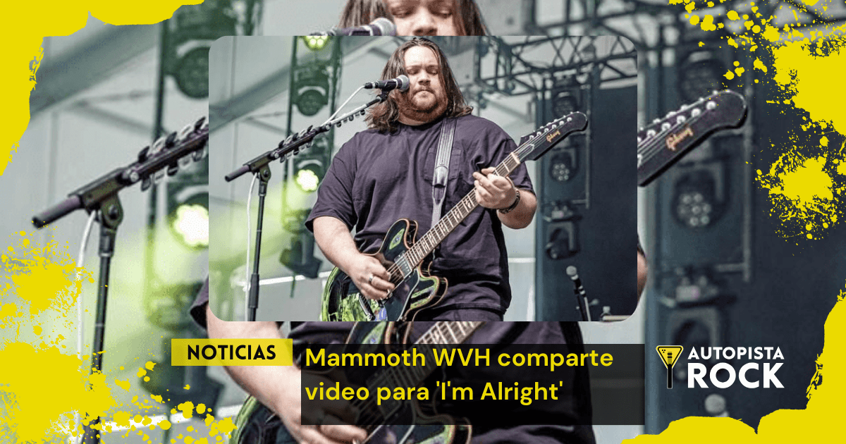 Mammoth WVH comparte video para ‘I’m Alright’