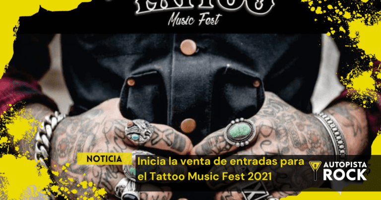 Tattoo Music Fest 2021: Inicia la venta de entradas