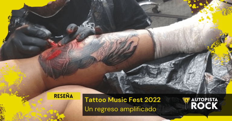 Reseña: Tattoo Music Fest 2022 – Un regreso amplificado