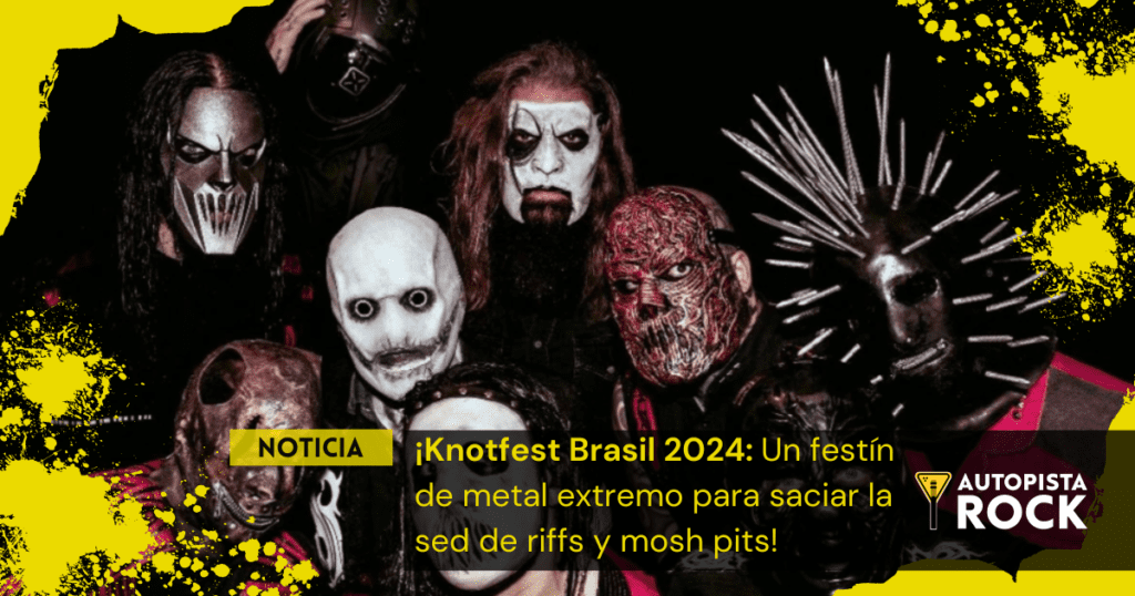 ¡Knotfest Brasil 2024: Un festín de metal extremo…